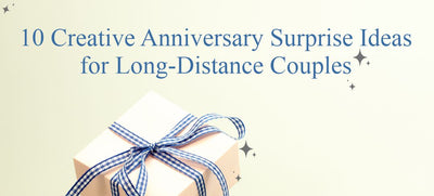 10 Creative Anniversary Surprise Ideas for Long-Distance Couples