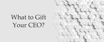 What to Gift Your CEO?