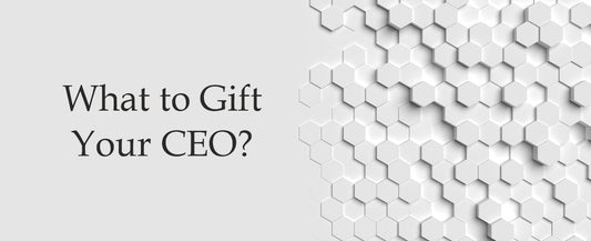 What to Gift Your CEO?