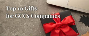 Top 10 Corporate Gifts for GCC Companies: Ideas for Employees & Clients