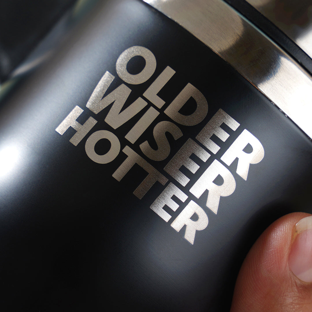 Drinkware - "Older, Wiser, Hotter"